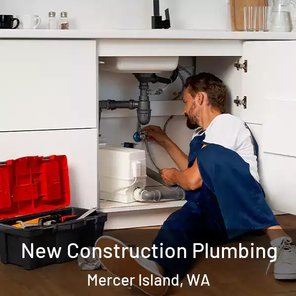  New Construction Plumbing Mercer Island, WA
