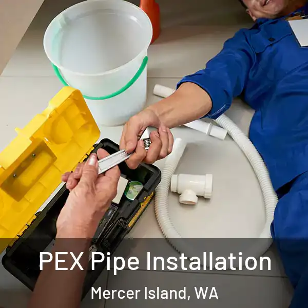  PEX Pipe Installation Mercer Island, WA