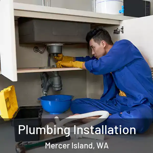 Plumbing Installation Mercer Island, WA