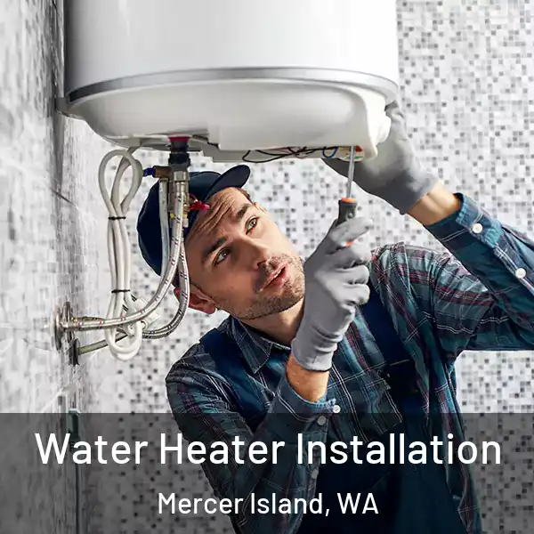  Water Heater Installation Mercer Island, WA