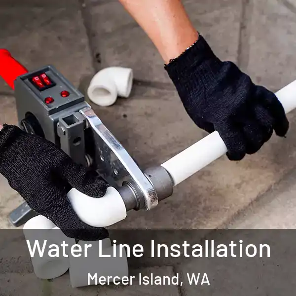  Water Line Installation Mercer Island, WA